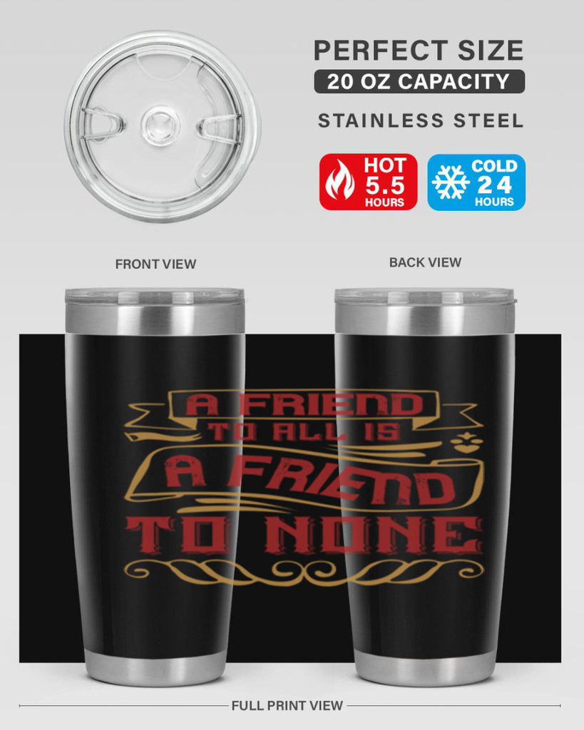 A friend to all is a friend to none Style 12#- Best Friend- Tumbler