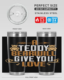 A teddy bear will give you love 2#- Bears- Tumbler