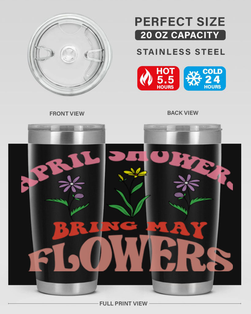 April Showers Bring May Flowers 22#- spring- Tumbler