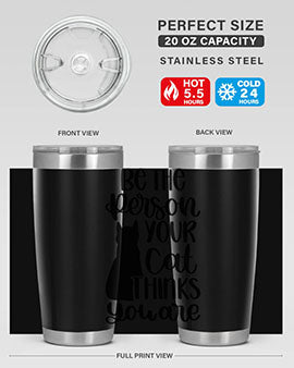 Be The Person Your Cat Style 78#- cat- Tumbler