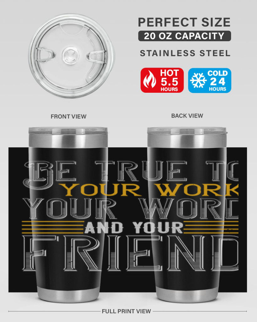 Be true to your work your word and your friend Style 143#- St Patricks Day- Tumbler