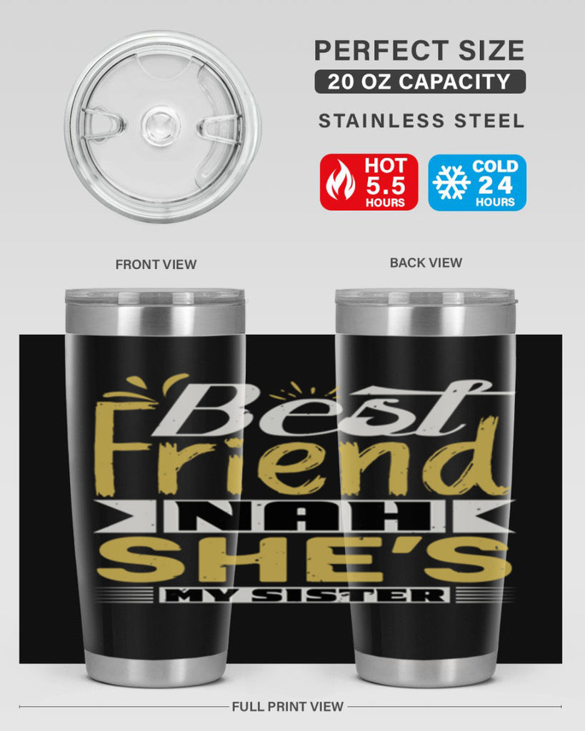 Best friend Nah She’s my sister Style 11#- Best Friend- Tumbler