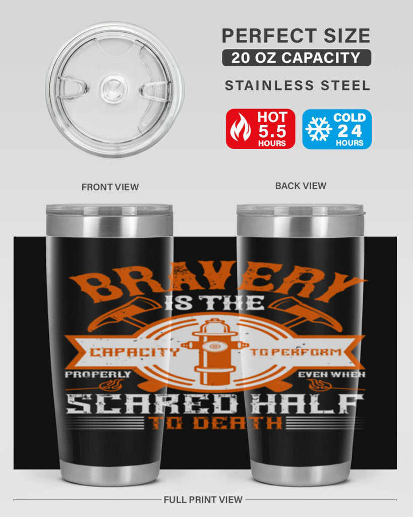 Bravery is the capacity to perform properly even when scared half to death Style 88#- fire fighter- tumbler