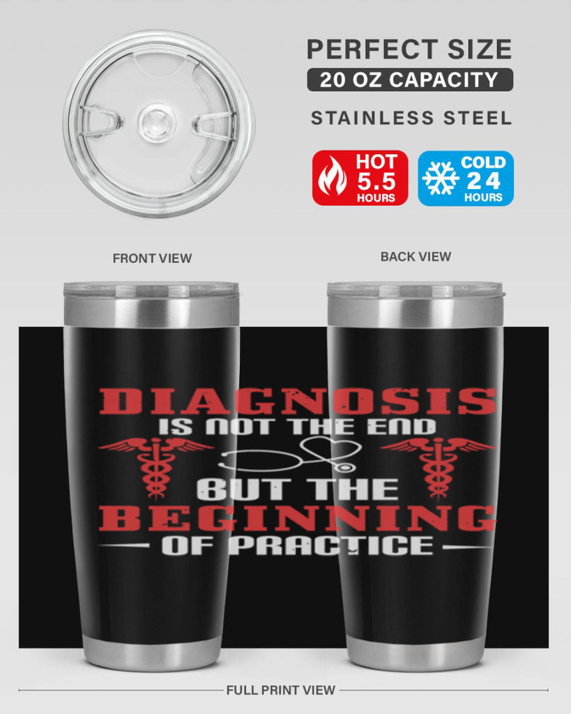 Diagnosis is not the end but the beginning of practice Style 397#- nurse- tumbler