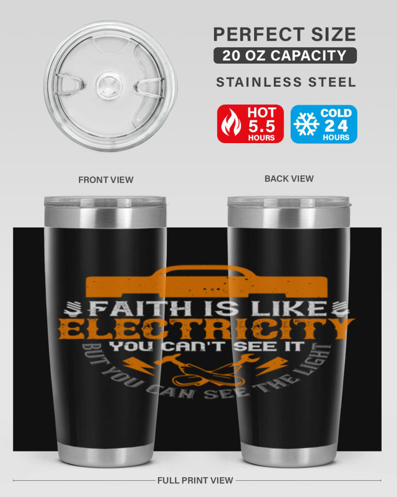 Faith is like electricity You cant see it but you can see the light Style 41#- electrician- tumbler