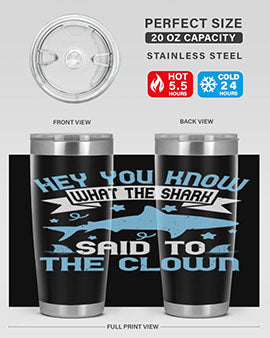 Hey You know what the shark said to the clown Style 86#- shark  fish- Tumbler