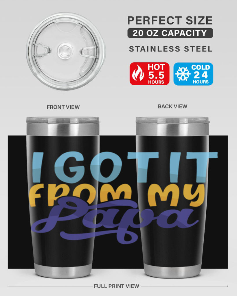 I Got It From My Papa 56#- grandpa - papa- Tumbler