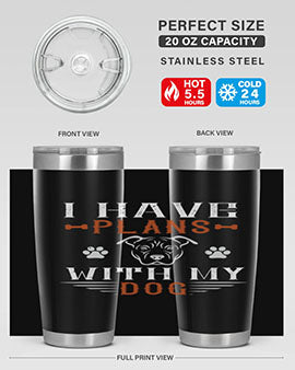 I Have Plans With My Dog Style 194#- dog- Tumbler