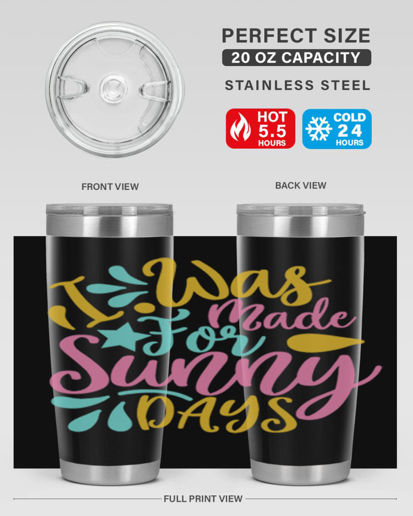 I was made for sunny days Style 63#- summer- Tumbler