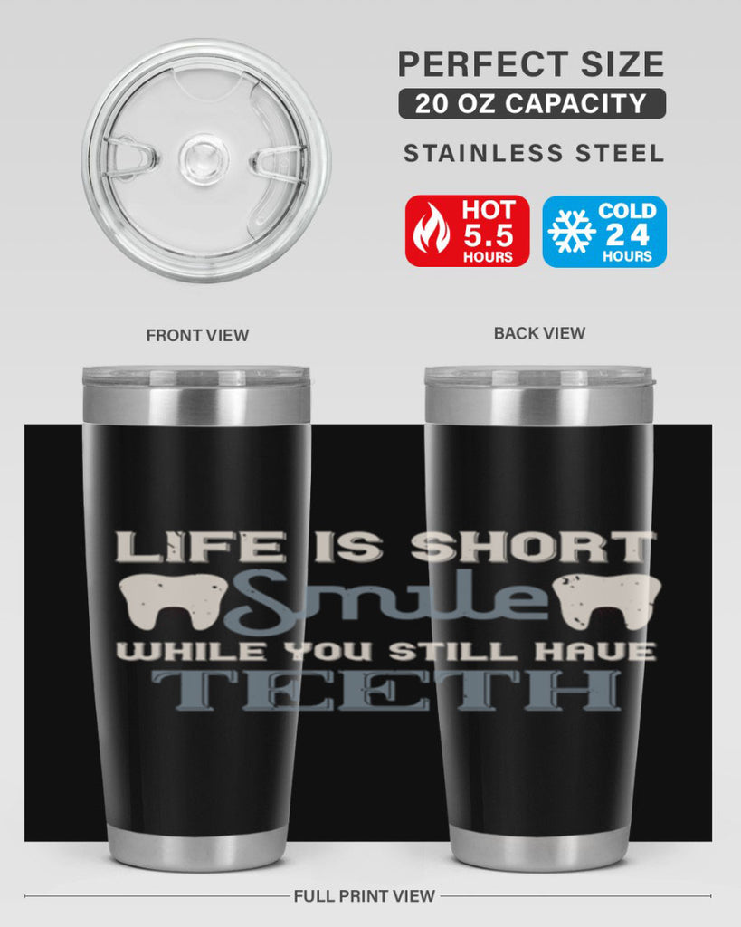 Life is short smile while you still Style 27#- dentist- tumbler