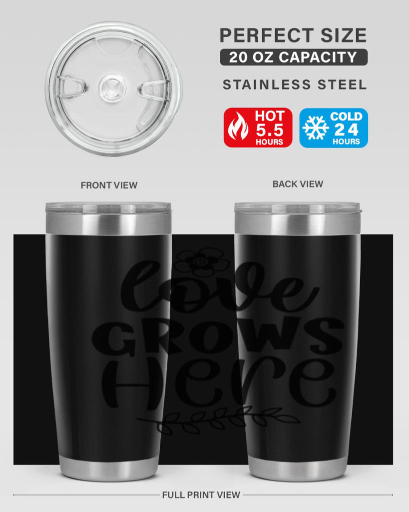 Love grows here  335#- spring- Tumbler