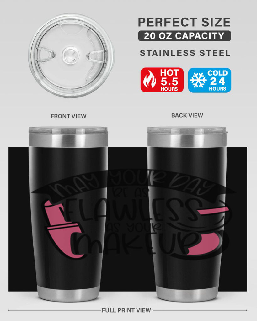 May Your Day Be As Flawless As Your Makeup Style 38#- make up- Tumbler