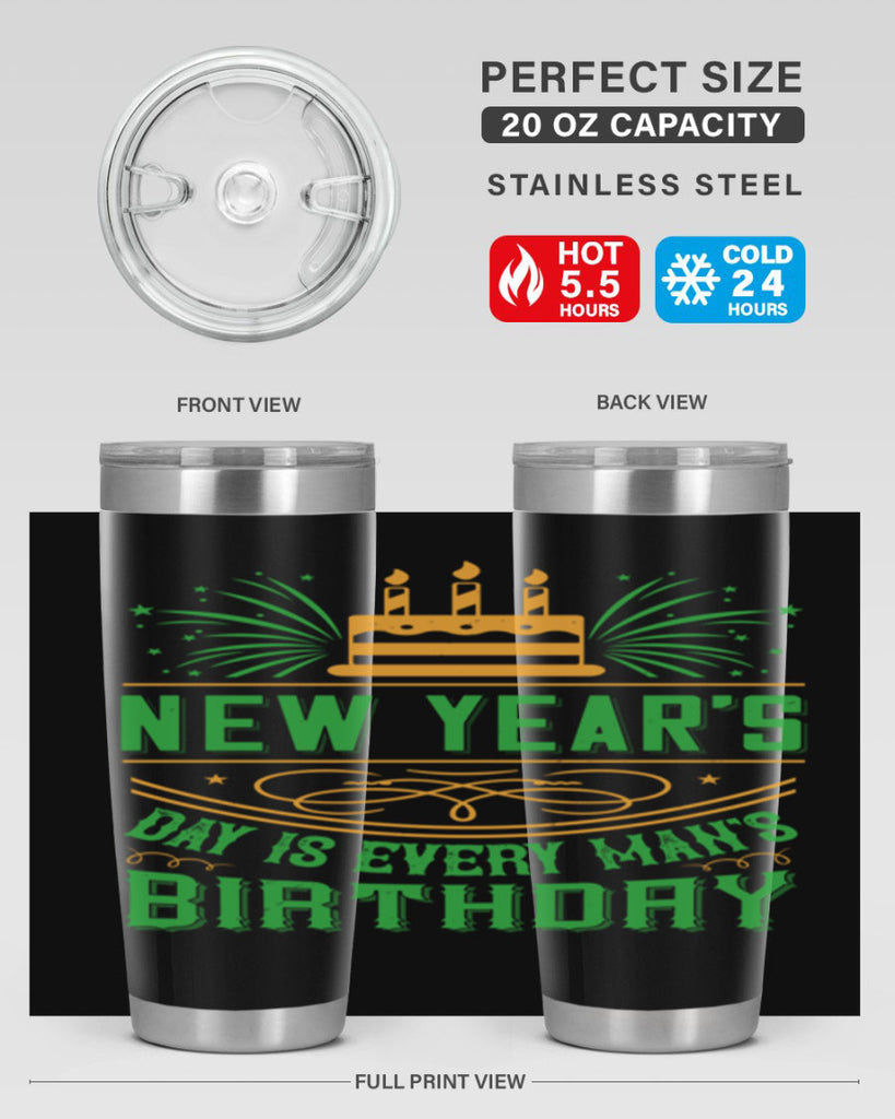 New Years Day is every mans birthday Style 62#- birthday- tumbler