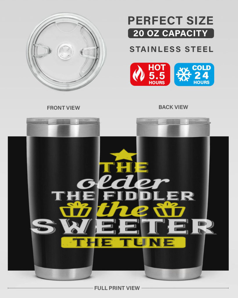 The older the fiddler the sweeter the tune Style 35#- birthday- tumbler