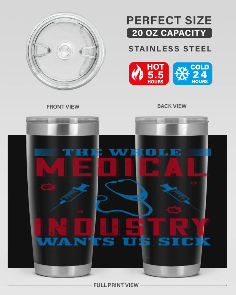 The whole medical industry wants us sick Style 14#- medical- tumbler
