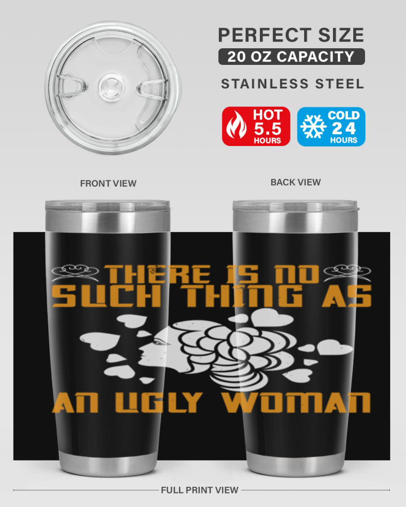 There is no such thing as an ugly woman Style 25#- womens day- Tumbler