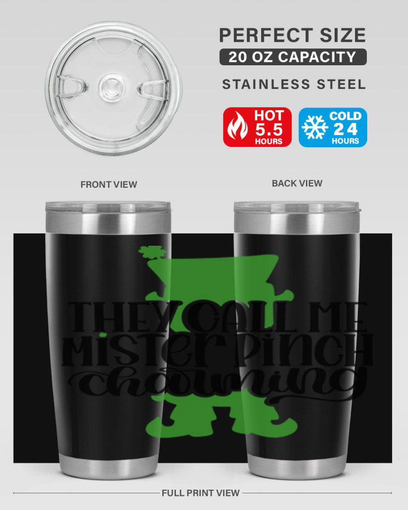 They Call Me Mister Pinch Charming Style 24#- St Patricks Day- Tumbler