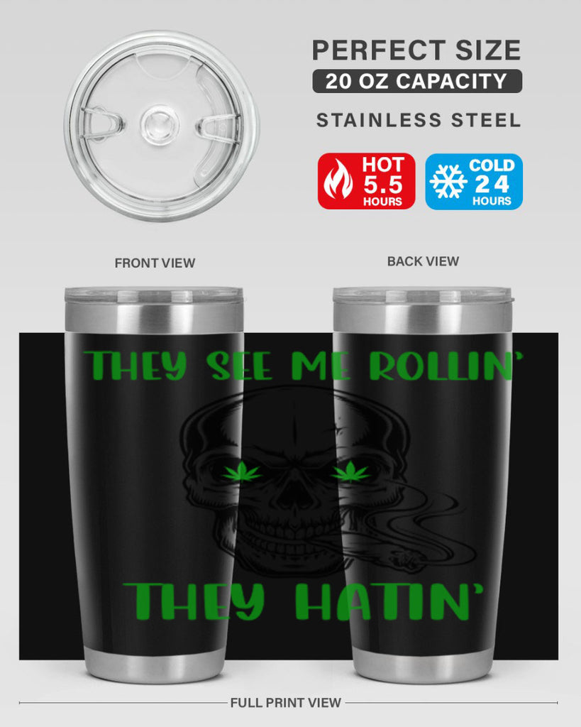 They See Me Rollin They Hatin 268#- marijuana- Tumbler