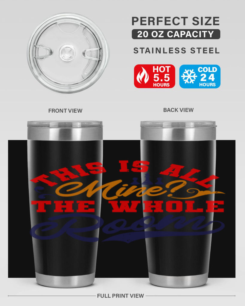 This is all mine The whole room 18#- chess- Tumbler