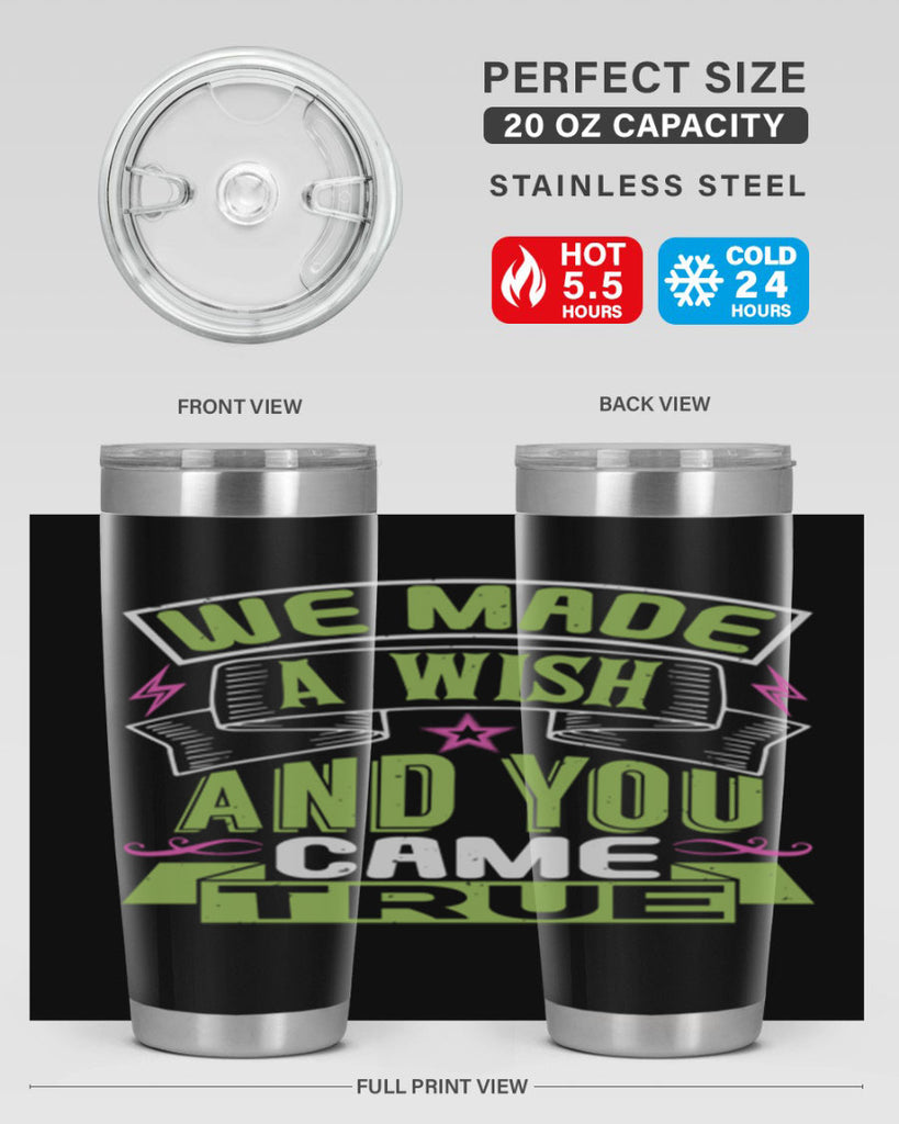 We made a wish and you came true Style 165#- baby- tumbler