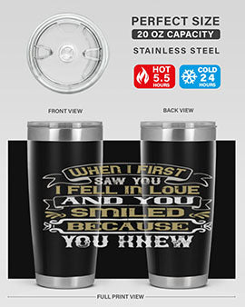 When I first saw you I fell in love and you smiled because you knew Style 12#- pig- Tumbler