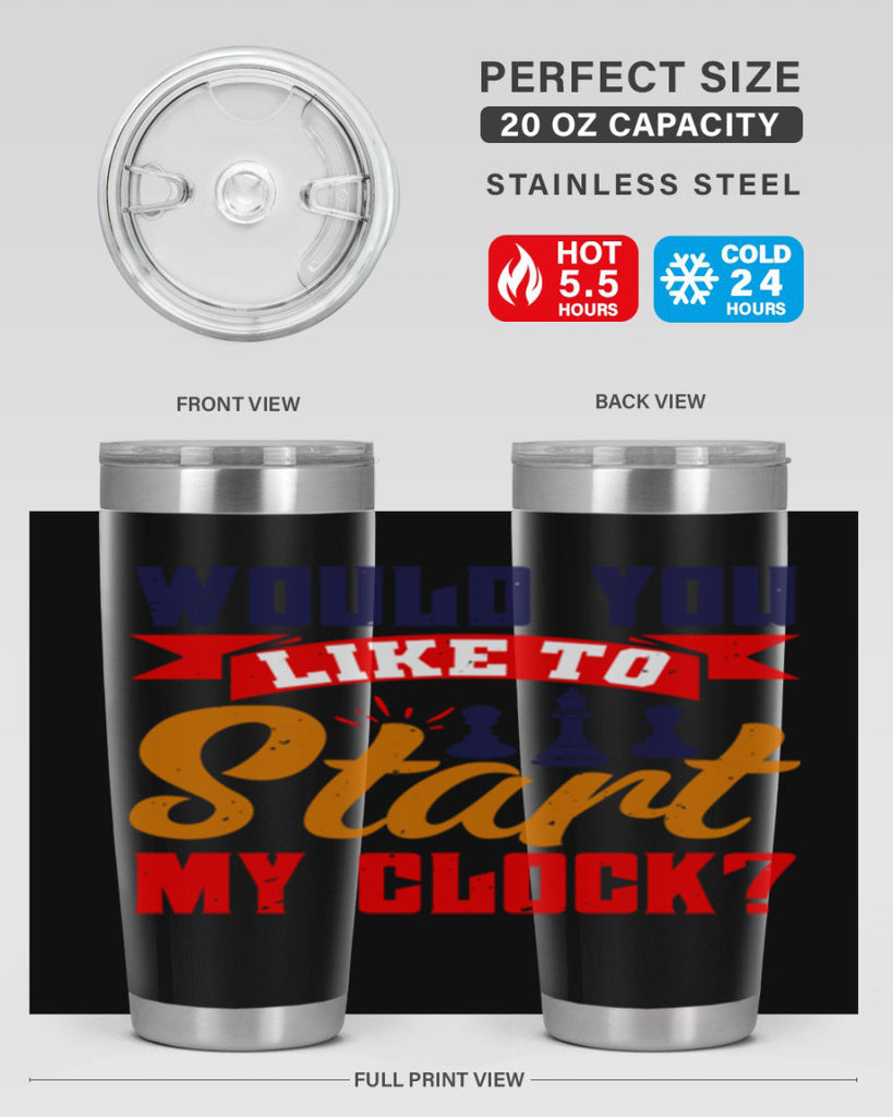 Would you like to start my clock 12#- chess- Tumbler