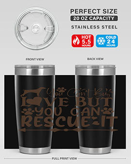 You Cant Buy Love But You Can Rescue It Style 55#- dog- Tumbler