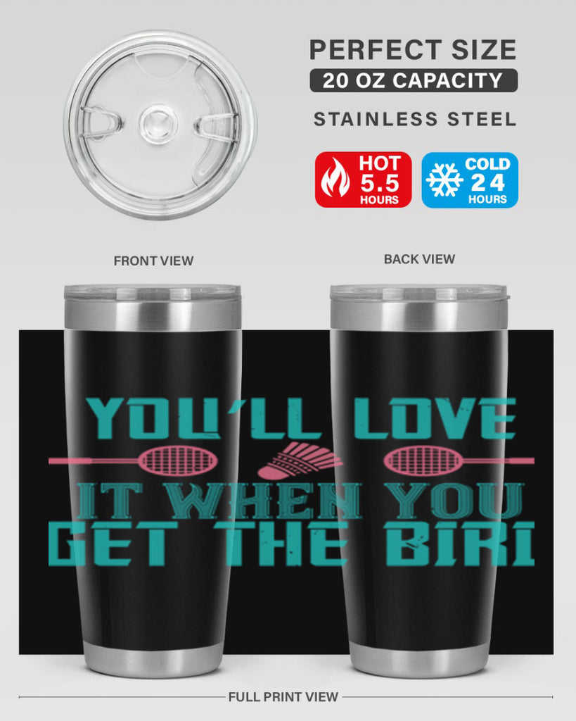 You’ll love it when you get the bird 1733#- badminton- Tumbler