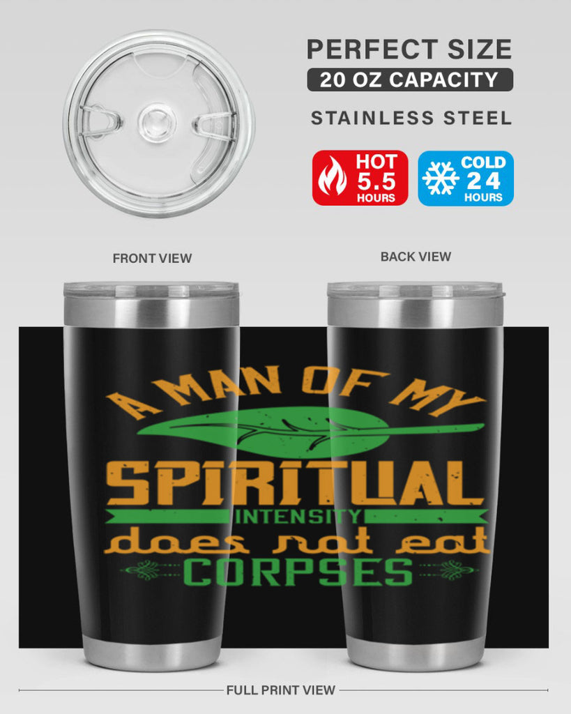 a man of my spiritual intensity does not eat corpses 150#- vegan- Tumbler