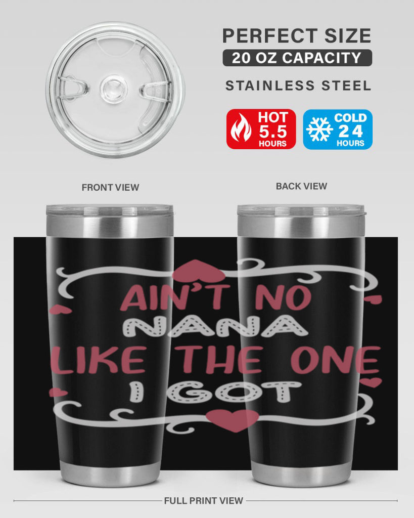 ain’t no nana like the one i got 226#- mom- Tumbler