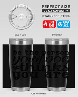 be the person your dog thinks you are Style 126#- dog- Tumbler