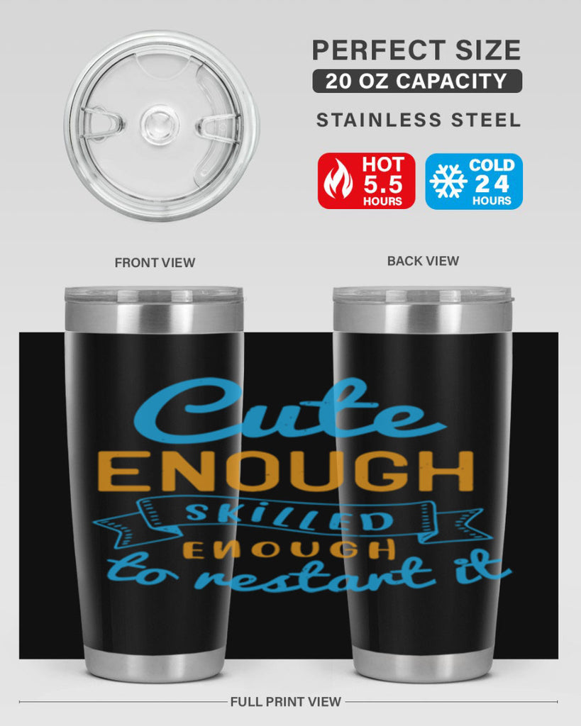cute enough skilled enough to restart it Style 3#- medical- tumbler