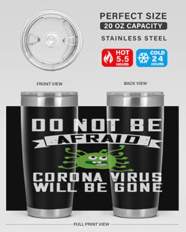 do not be afraid corona virus will be gone Style 56#- corona virus- Tumbler
