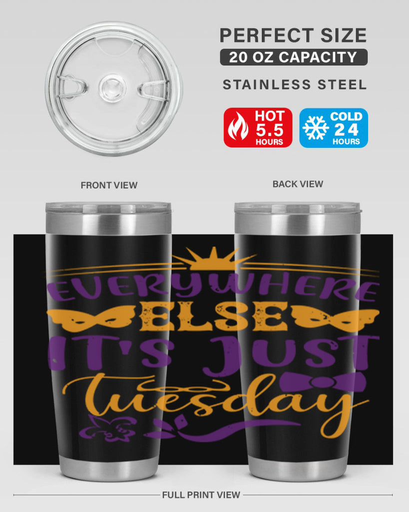 everywhere else its just tuesday 24#- mardi gras- Tumbler