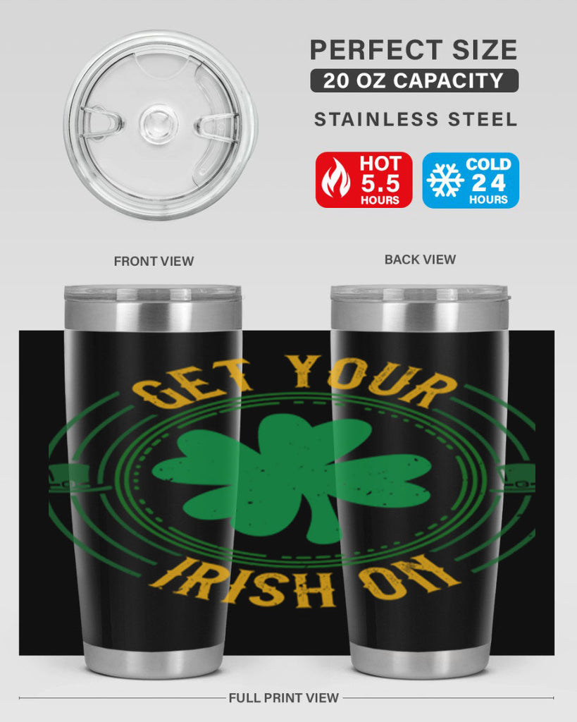 get your irish on Style 136#- St Patricks Day- Tumbler