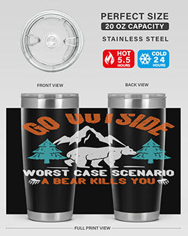 go outside worst case scenario a bear kills you  40#- Bears- Tumbler