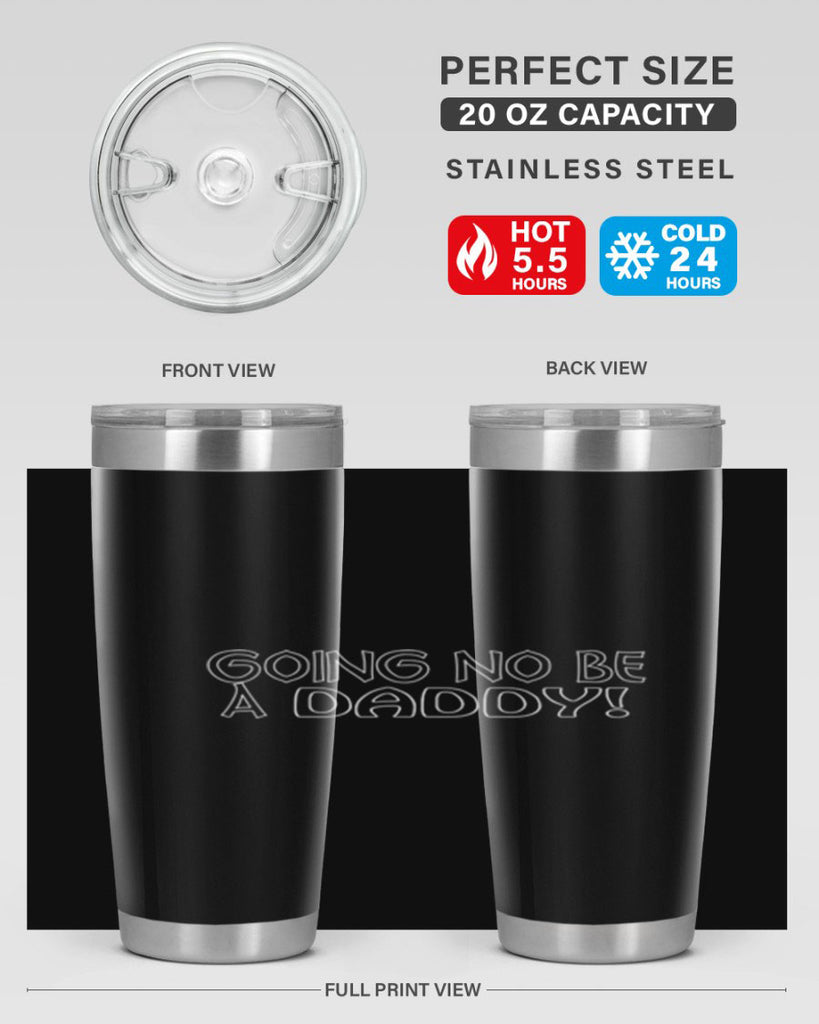 going no be a daddyh 13#- dad- Tumbler
