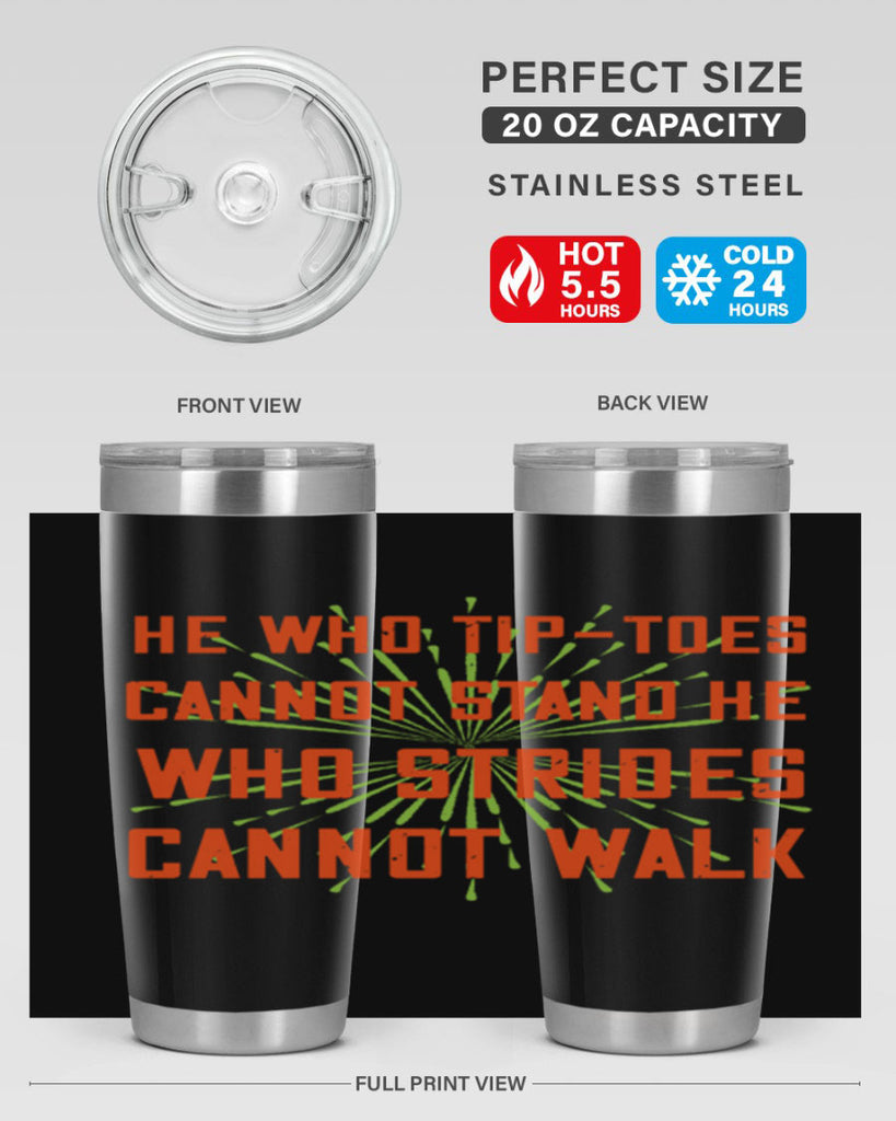 he who tiptoes cannot stand he who strides cannot walk 83#- walking- Tumbler