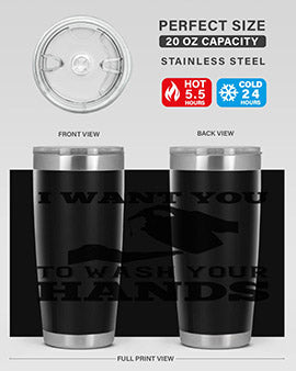 i want you to wash your hands Style 31#- corona virus- Tumbler