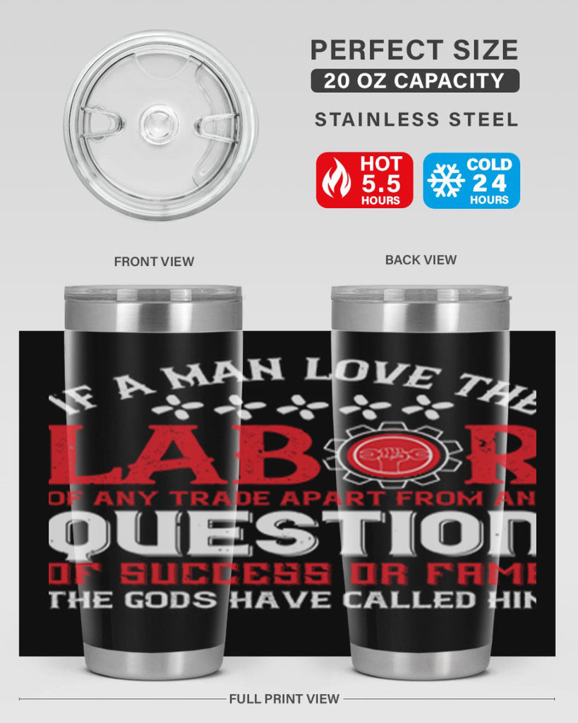 if a man love the labor of any trade apart from any question of success 36#- labor day- Tumbler