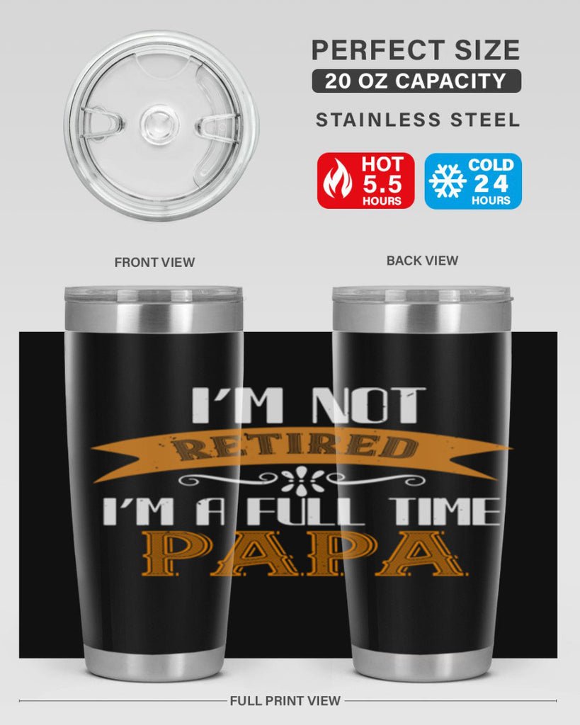 im not retired im a full time 36#- grandpa - papa- Tumbler