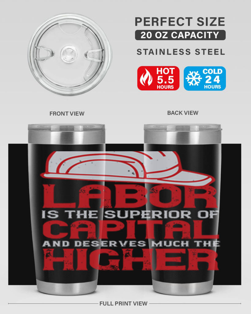 labor is the superior of capital and deserves much the higher consideration 27#- labor day- Tumbler