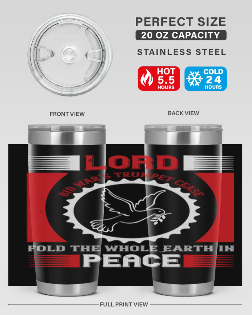 lord bid war’s trumpet cease fold the whole earth in peace 48#- Veterns Day- Tumbler