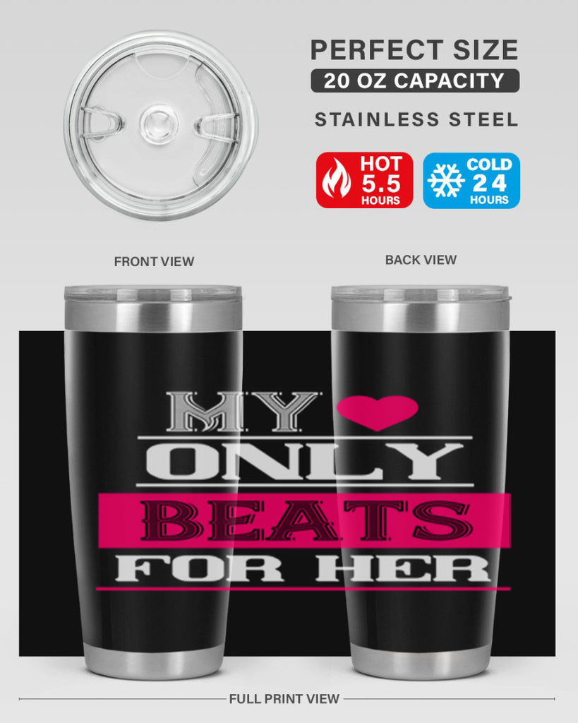 my love only beats for her 36#- valentines day- Tumbler