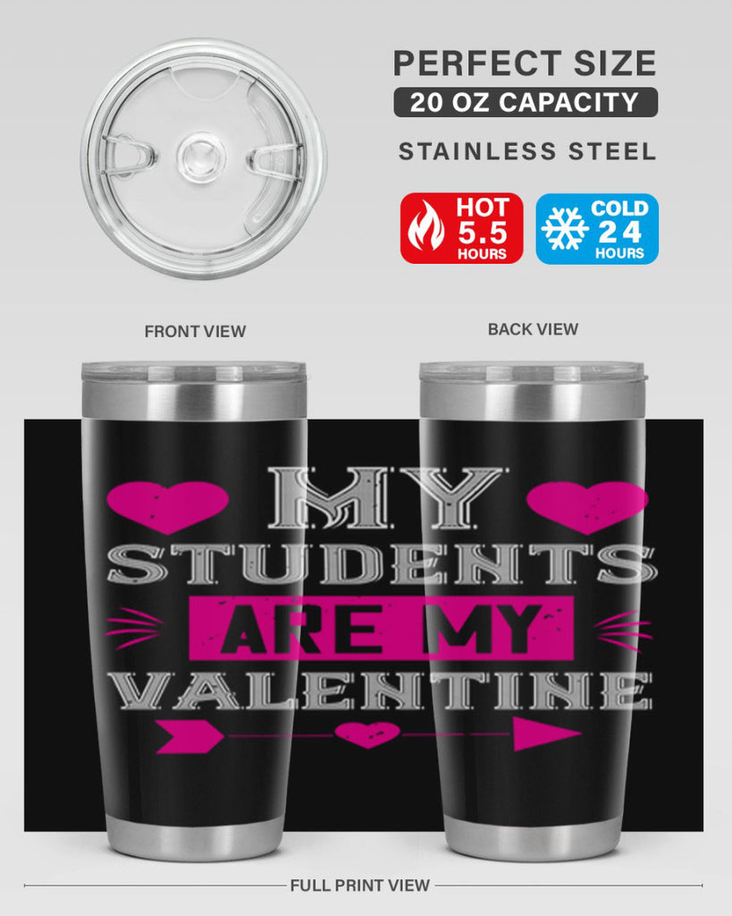 my student are my valentine 34#- valentines day- Tumbler