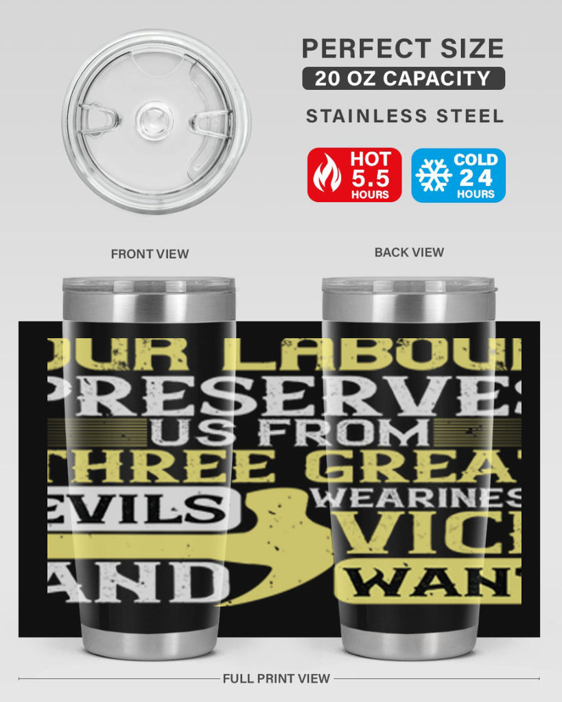 our labour preserves us from three great evils — weariness vice and want 20#- labor day- Tumbler