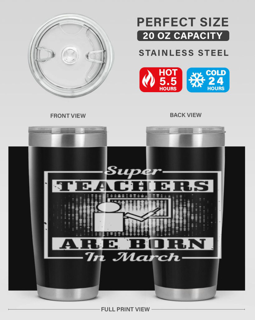 super teachers are born in march Style 34#- birthday- tumbler