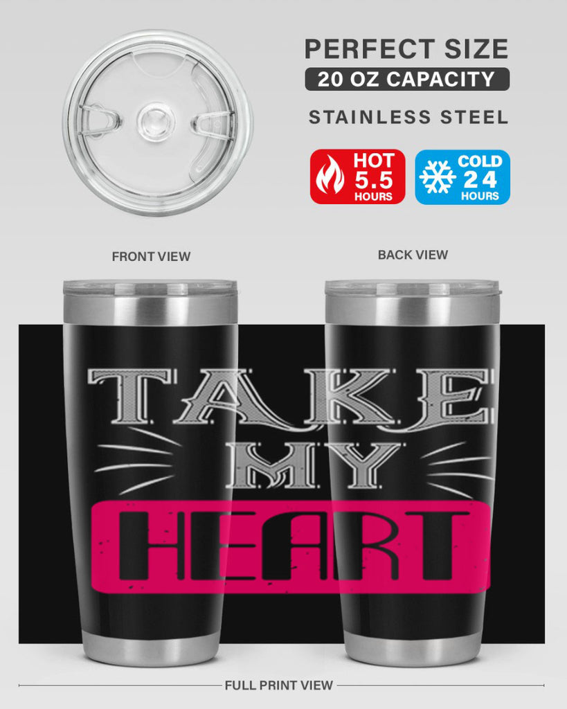 take my heart 8#- valentines day- Tumbler