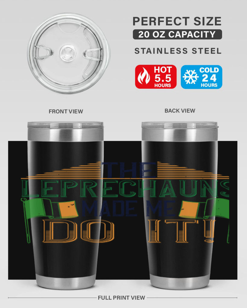 the leprechauns made me do it Style 10#- St Patricks Day- Tumbler