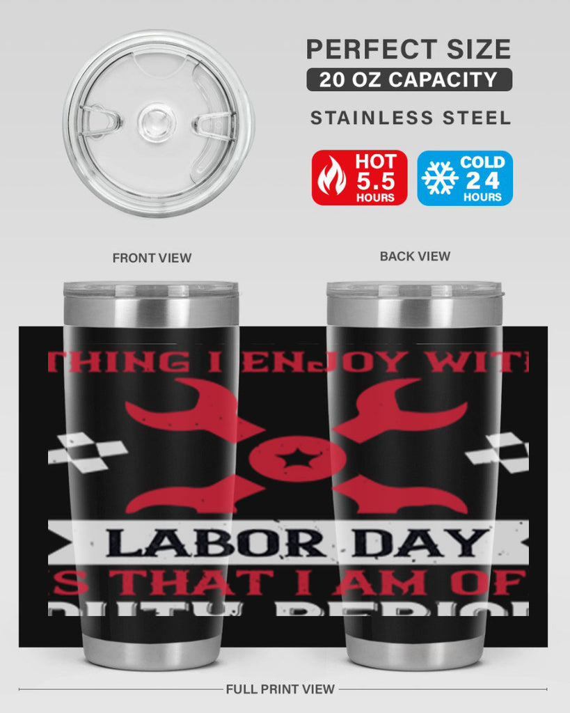 the only thing i enjoy with labor day is that i am off duty period 14#- labor day- Tumbler